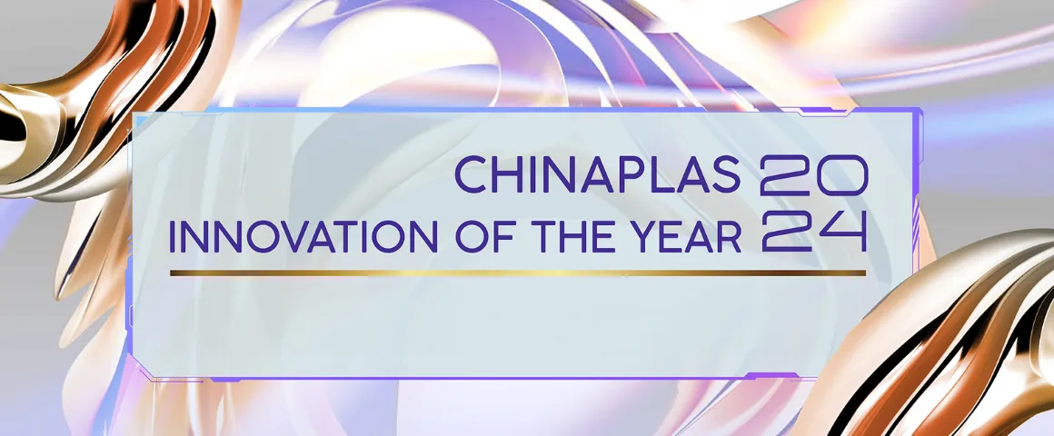CHINAPLAS Innovation of the Year 2024－High-tech must-see at the show