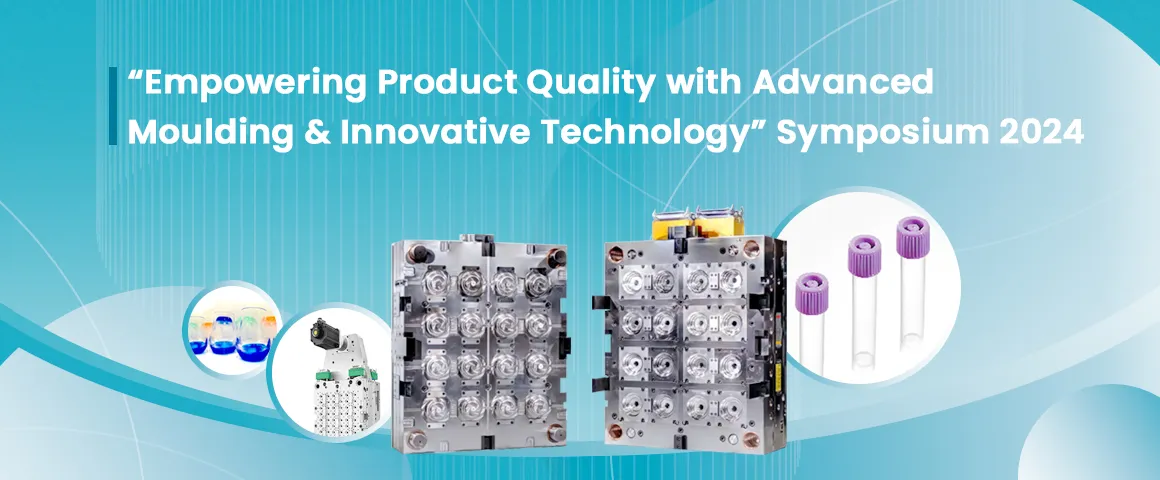 Empowering Product Quality with Advanced Moulding & Innovative Technology Symposium 2024 Empowering Product Quality with Advanced Moulding & Innovative Technology Symposium 2024