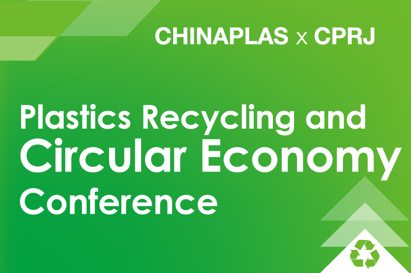 7th Edition CHINAPLAS X CPRJ Plastics Recycling and Circular Economy Conference and Showcase
