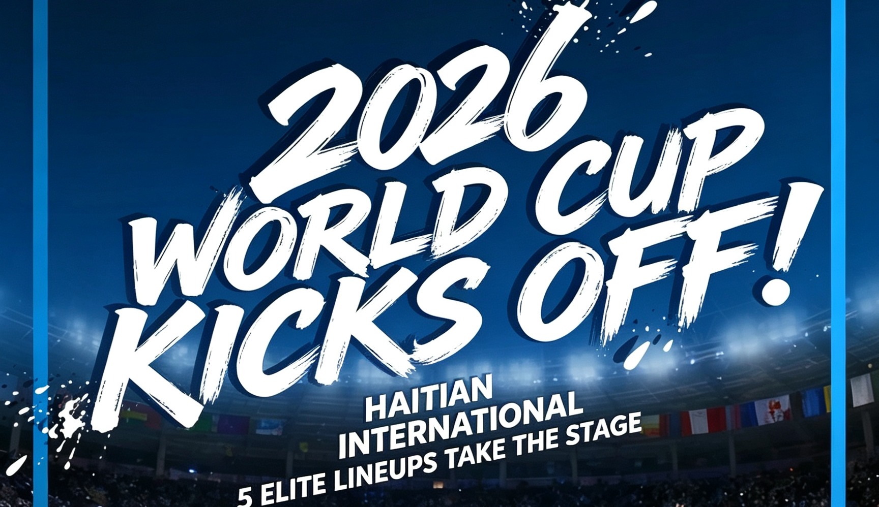 The 2026 World Cup Is in Full Swing! Haitian International's Five-Player Lineup Takes the Stage